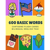 600 Basic Words Cartoons Flash Cards Bilingual English Thai: Easy learning baby first book with card games like ABC alphabet Numbers Animals to practi - Paperback