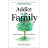 Addict in the Family: Support Through Loss, Hope, and Recovery - Paperback