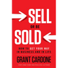 Sell or Be Sold: How to Get Your Way in Business and in Life - Hardcover