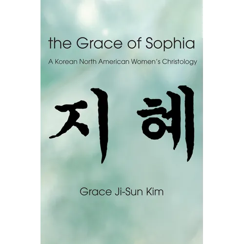 The Grace of Sophia: A Korean North American Women's Christology - Paperback