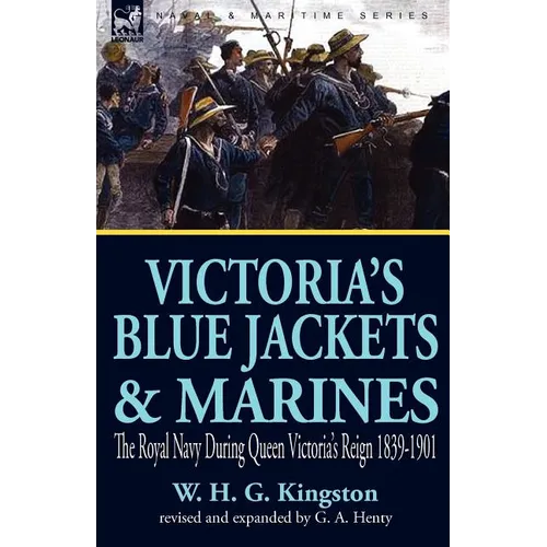 Victoria's Blue Jackets & Marines: The Royal Navy During Queen Victoria's Reign 1839-1901 - Paperback