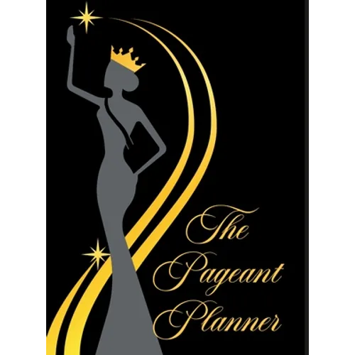 The Pageant Planner: Ultimate Pageant Planner - Hardcover