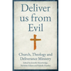 Deliver us from Evil: Church, Theology and Deliverance Ministry - Paperback