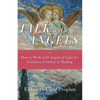 Talk with Angels: How to Work with Angels of Light for Guidance, Comfort and Healing - Paperback