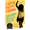 Lifting as We Climb: Black Women's Battle for the Ballot Box - Paperback
