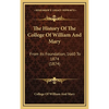 The History Of The College Of William And Mary: From Its Foundation, 1660 To 1874 (1874) - Hardcover
