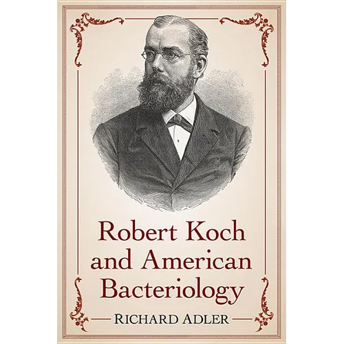 Robert Koch and American Bacteriology - Paperback