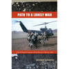 Path to a Lonely War: A Naval Hospital Corpsman with the Marines in Vietnam, 1965 - Hardcover