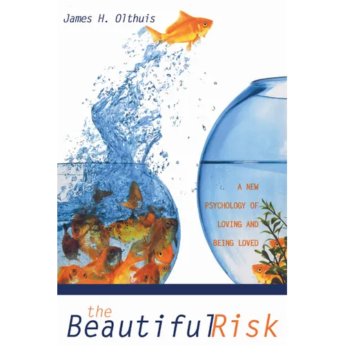 The Beautiful Risk: A New Psychology of Loving and Being Loved - Paperback