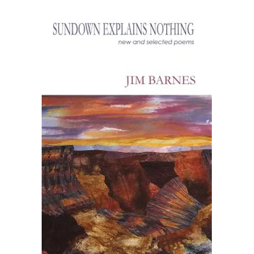 Sundown Explains Nothing: New and Selected Poems - Paperback