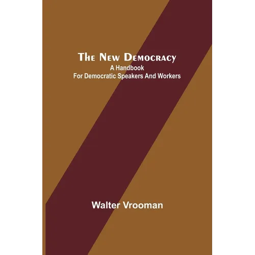 The New Democracy: A handbook for Democratic speakers and workers - Paperback