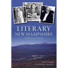 Literary New Hampshire: A History & Guide - Paperback