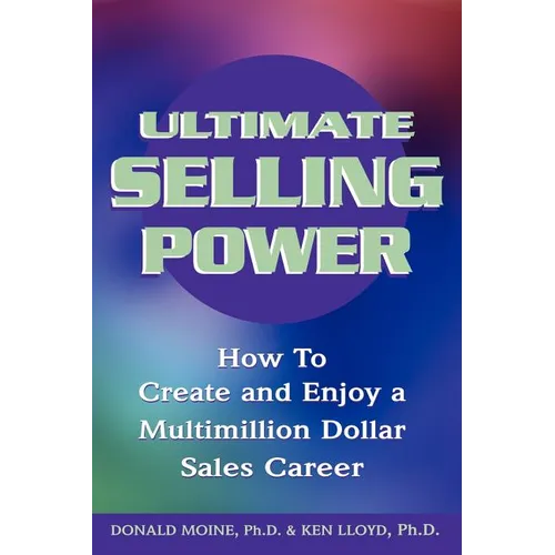 Ultimate Selling Power: How to Create and Enjoy a Multi-Million Dollar Sales Career - Paperback