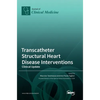 Transcatheter Structural Heart Disease Interventions: Clinical Update - Hardcover