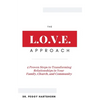 The L.O.V.E. Approach: 4 Proven Steps to Transforming Relationships in Your Family, Church, and Community - Paperback