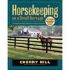 Horsekeeping on a Small Acreage: Designing and Managing Your Equine Facilities - Paperback
