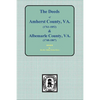 Amherst County, Virginia, 1761-1807, and Albemarle County, Virginia, 1748-1763, the Deeds Of. - Paperback
