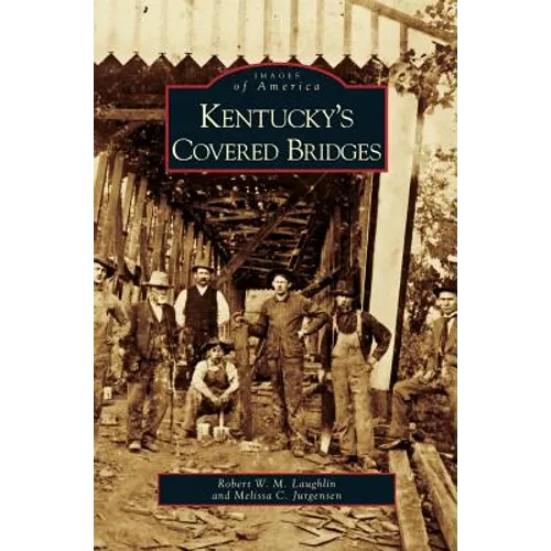Kentucky's Covered Bridges - Hardcover