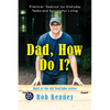 Dad, How Do I?: Practical Dadvice for Everyday Tasks and Successful Living - Hardcover