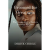 Groomed for Greatness: The Young Adult's Guide to Personal Wellness - Paperback