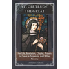 St. Gertrude the Great: Her Life, Revelation, Chaplet, Prayers For Souls In Purgatory, And 9 Days Novena - Paperback