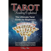 Tarot Reading Explained: Tarot Overview, Basics of Tarot Reading, Major and Minor Arcana, Interpretations, History, Reading Techniques, and Mor - Paperback