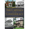 The Capitals of the Confederacy: A History - Paperback