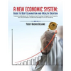 A New Economic System: Guide to Debt Elimination and Wealth Creation - Paperback
