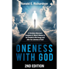 Oneness With God 2nd Edition: A Christian Attorney's Analysis of What It Means to be Created in the Image and after the Likeness of God - Paperback