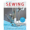 First Time Sewing: The Absolute Beginner's Guide: Learn by Doing - Step-By-Step Basics and Easy Projects - Paperback