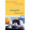 Simple Small Groups: A User-Friendly Guide for Small Group Leaders - Paperback
