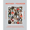 Mother / Founder: 68 Women on the Trials and Triumphs of Starting a Business and Raising a Family - Hardcover