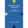 They Would Not Be Conquered: The History of the Tonto Apache Tribe - Paperback