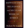 Hippocratic, Religious, and Secular Medical Ethics: The Points of Conflict - Paperback
