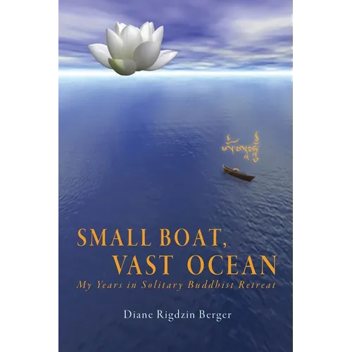Small Boat, Vast Ocean: My Years in Solitary Buddhist Retreat - Paperback