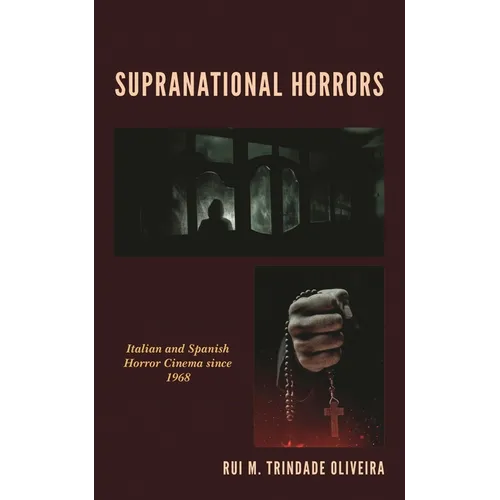 Supranational Horrors: Italian and Spanish Horror Cinema Since 1968 - Hardcover