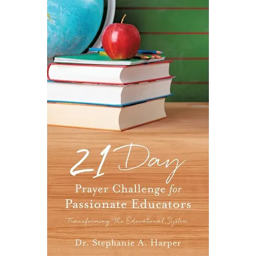 21 Day Prayer Challenge for Passionate Educators - Paperback
