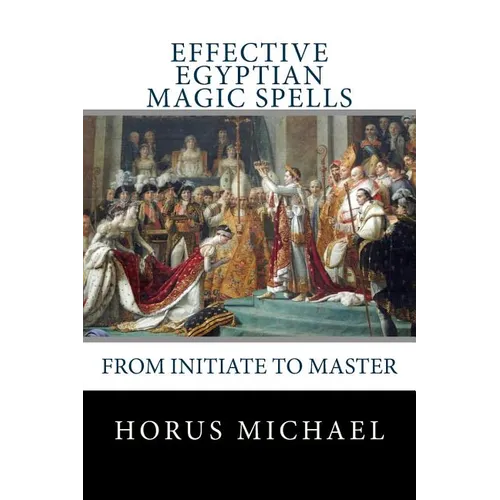 Effective Egyptian Magic Spells: From Initiate to Master - Paperback