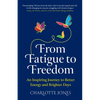 From Fatigue to Freedom: An inspiring journey to better energy and brighter days - Paperback