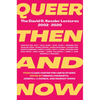 Queer Then and Now: The David R. Kessler Lectures, 2002-2020 - Paperback