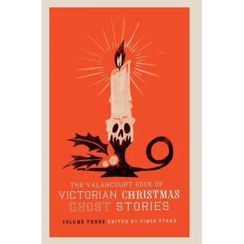 The Valancourt Book of Victorian Christmas Ghost Stories, Volume Three - Hardcover