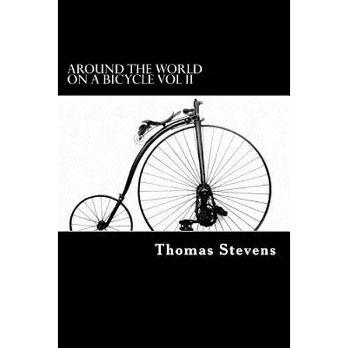 Around the World on a Bicycle Vol II: Teheran to Yokohama - Paperback
