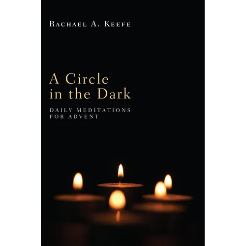 A Circle in the Dark: Daily Meditations for Advent - Hardcover