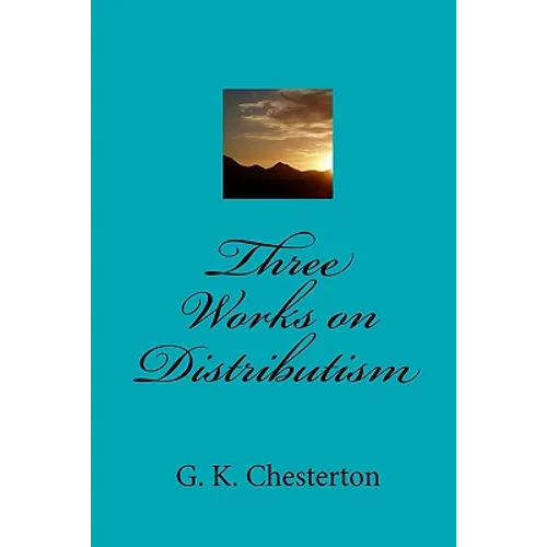 Three Works on Distributism - Paperback