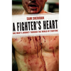 A Fighter's Heart: One Man's Journey Through the World of Fighting - Paperback