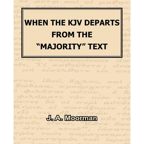 When The KJV Departs From The "Majority" Text - Paperback