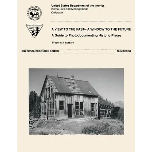 A Window to the Past- A View to the Future: A Guide to Photodocumenting Historic Places - Paperback