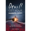 Devil! GET YOUR HANDS OFF!: 6 Strategies To Snatch Your Kids Out Of Deception - Paperback