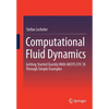 Computational Fluid Dynamics: Getting Started Quickly with Ansys Cfx 18 Through Simple Examples - Paperback