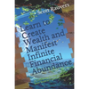 Learn to Create Wealth and Manifest Infinite Financial Abundance: A Guidebook for Beginners on their Road to Financial Freedom - Paperback